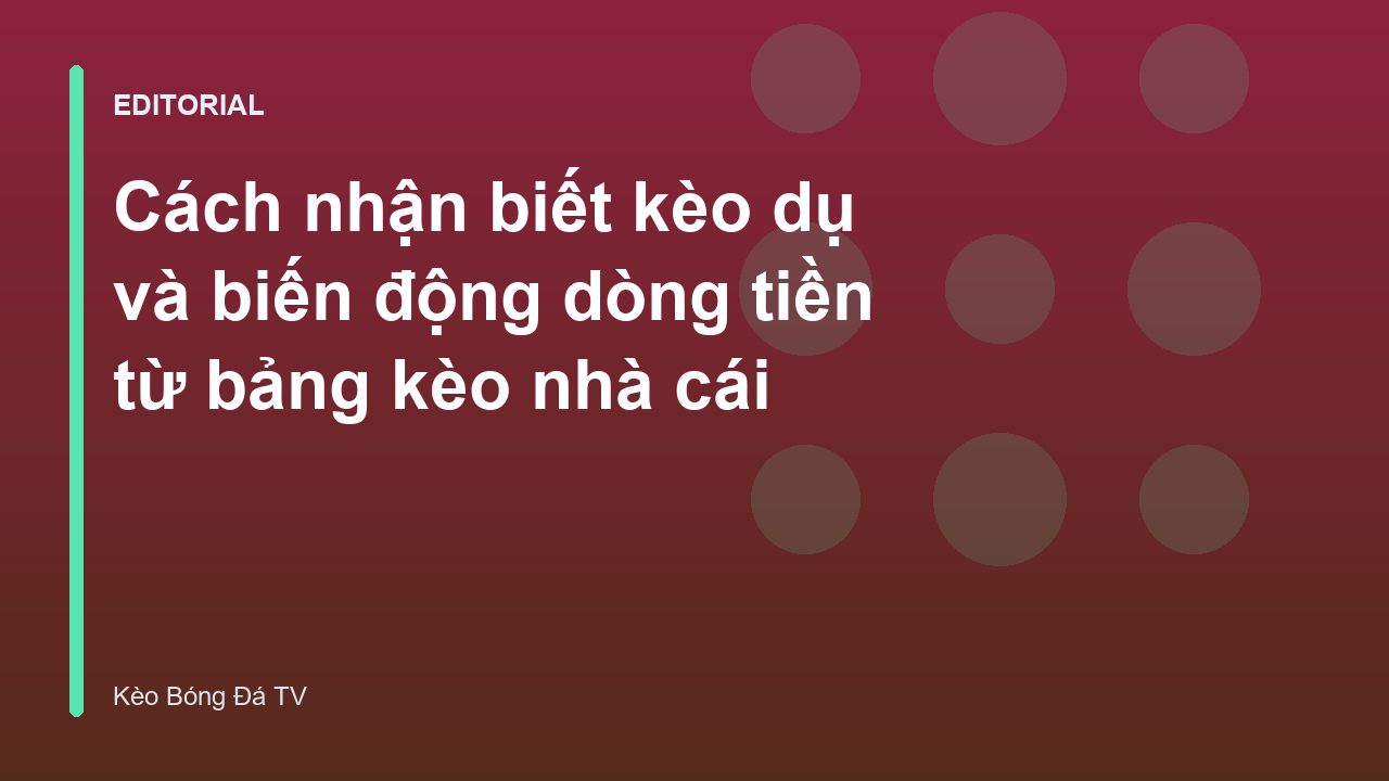 Cách nhận biết kèo dụ qua bảng tỷ lệ nhà cái