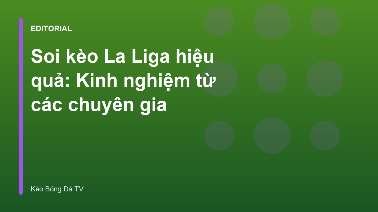 Chuyên gia phân tích soi kèo La Liga